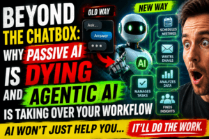 Read more about the article Beyond the Chatbox: Why Passive AI is Dying and “Agentic AI” is Taking Over Your Workflow